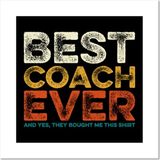 Best Coach Ever Yes They Bought Me This Shirt Coach Gift Posters and Art